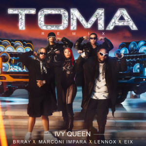Ivy Queen Ft. Brray, Lennox, Marconi Impara Y Eix – Toma (Remix)